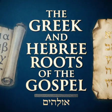the-greek-and-hebrew-roots-of-the-gospel
