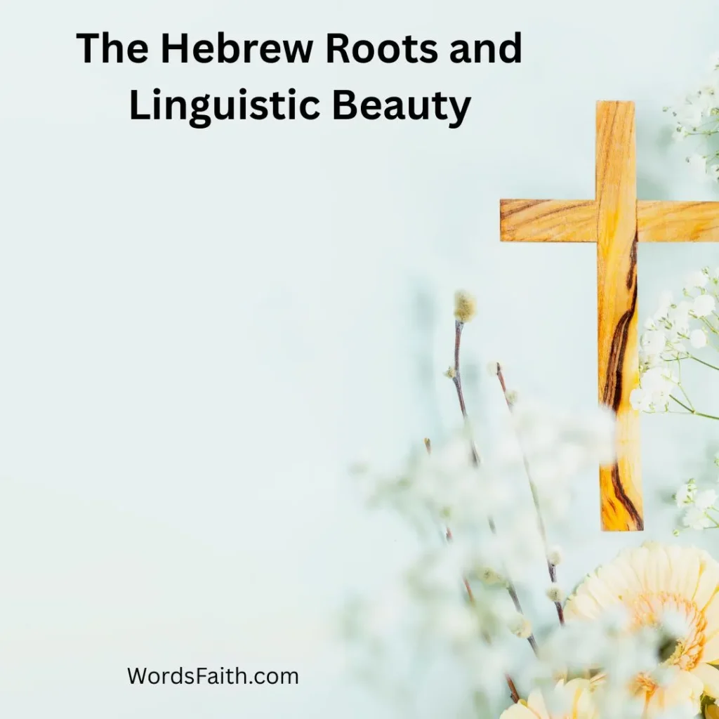 The Hebrew Roots and Linguistic Beauty