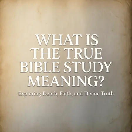 what-is-the-true-bible-study-meaning