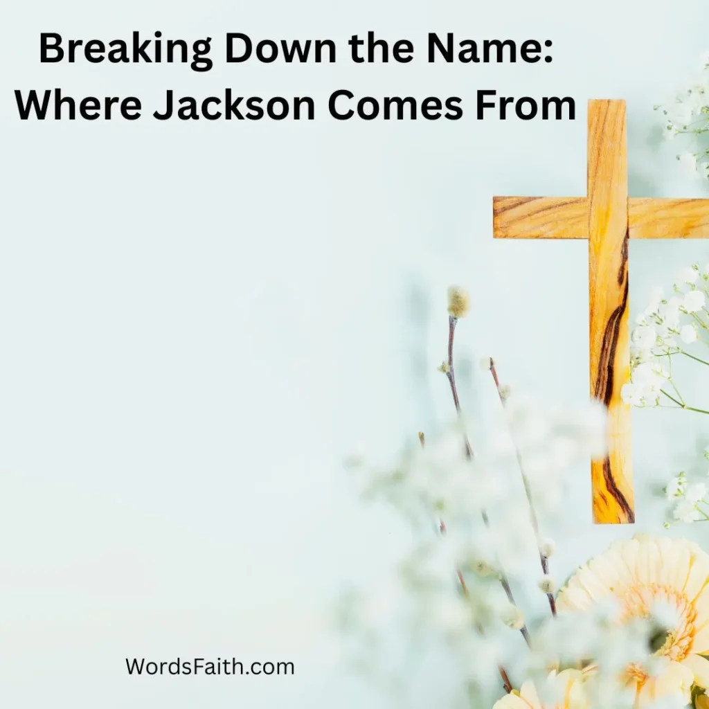 Breaking Down the Name: Where Jackson Comes From