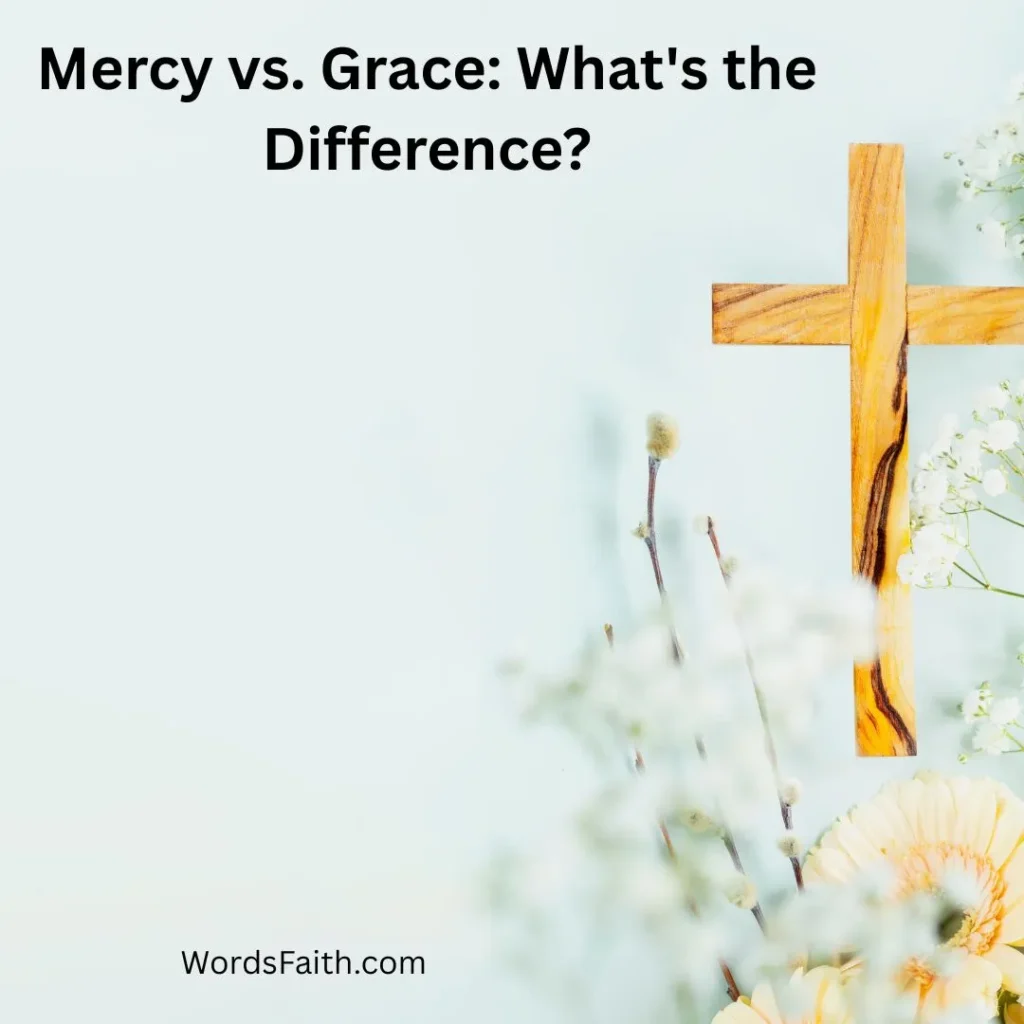 Mercy vs. Grace: What's the Difference?