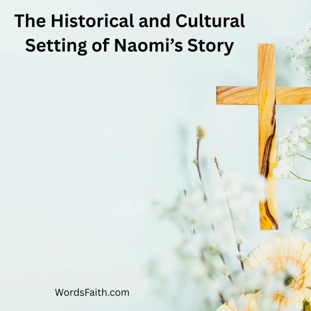 The Historical and Cultural Setting of Naomi’s Story