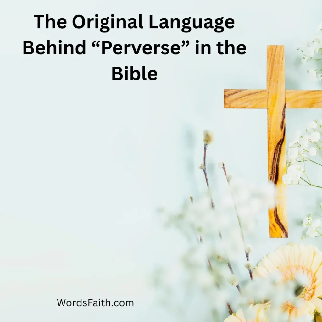 The Original Language Behind “Perverse” in the Bible