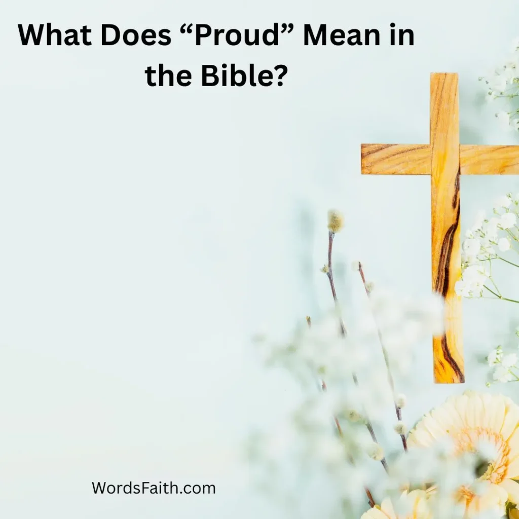 What Does “Proud” Mean in the Bible?
