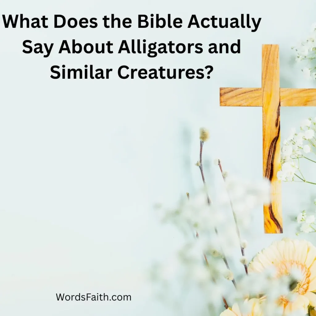 What Does the Bible Actually Say About Alligators and Similar Creatures?