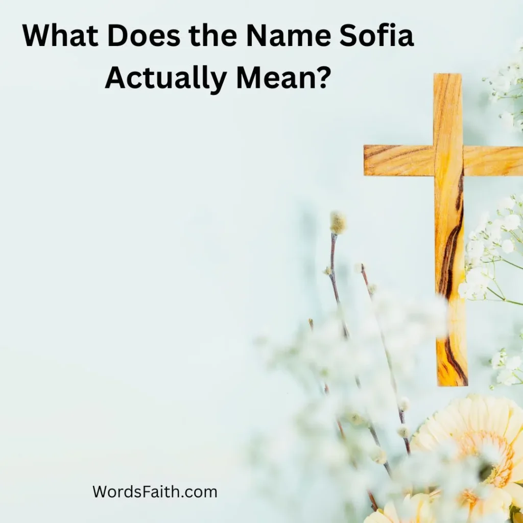 What Does the Name Sofia Actually Mean?