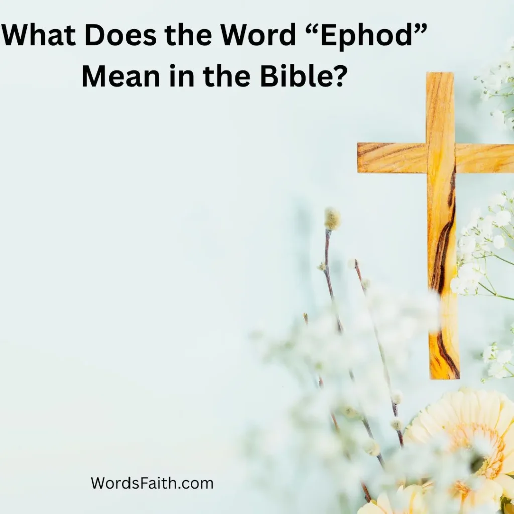 What Does the Word “Ephod” Mean in the Bible?