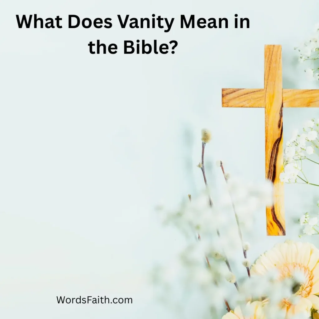 What Does Vanity Mean in the Bible?