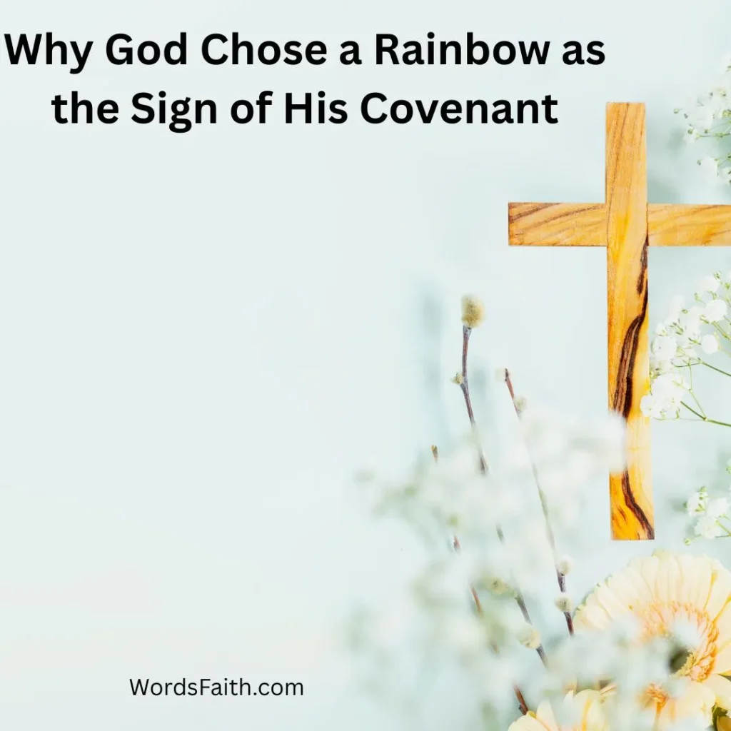 Why God Chose a Rainbow as the Sign of His Covenant