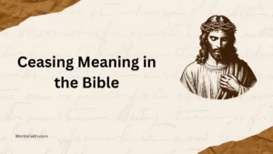 Ceasing Meaning in the Bible